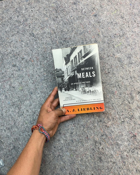Between Meals An Appetite for Paris by A.J. Liebling