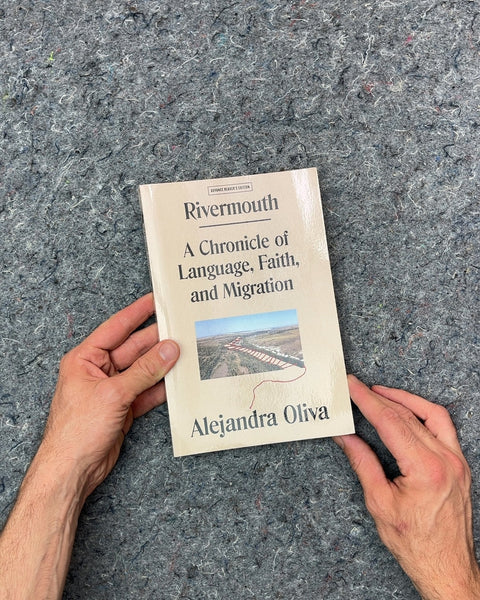Rivermouth A Chronicle of Language, Faith, and Migration by Alejandra Oliva