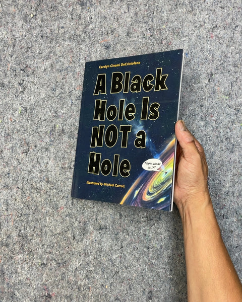 A Black Hole Is NOT a Hole by Carolyn Cinami DeCristofano