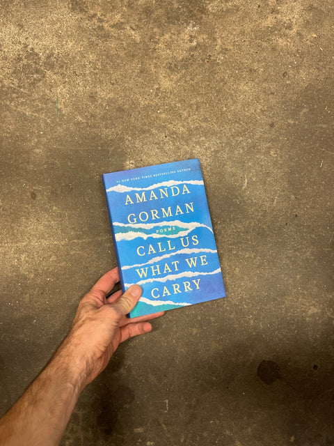 Call Us What We Carry By Amanda Gorman