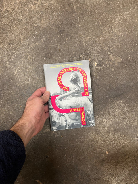 Choreography Of Everyday Life By Annie B Parson