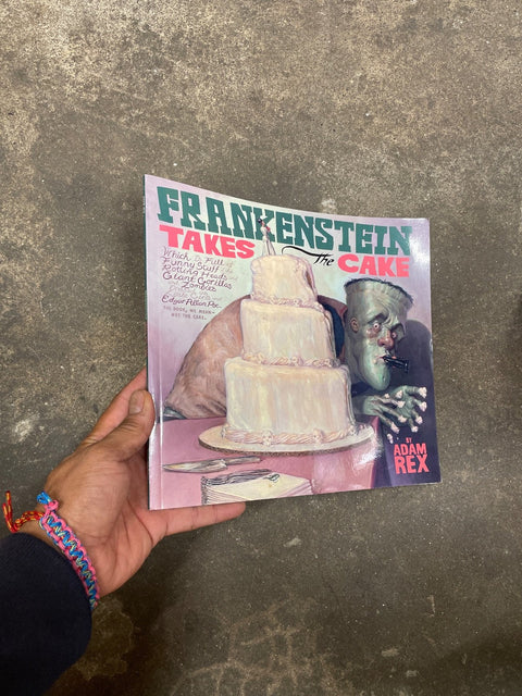 Frankenstein Takes The Cake By Adam Rex