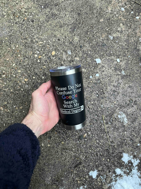 Please Do Not Confuse Your Google Search With My Medical Degree Travel Mug