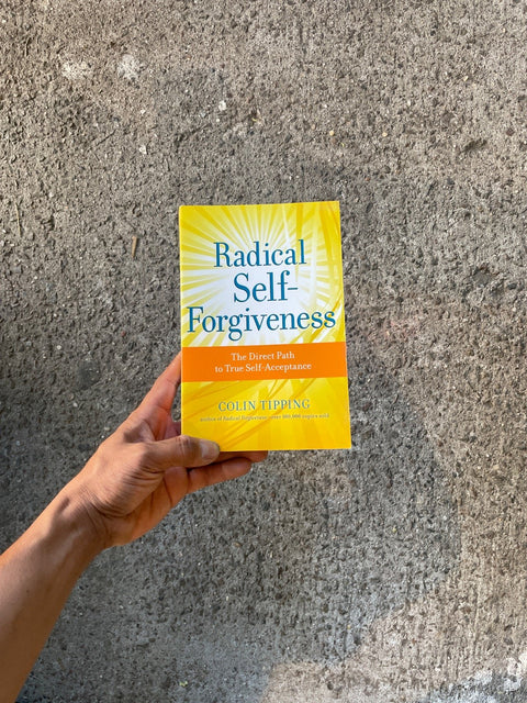 Radical Self-Forgiveness By Colin Tipping