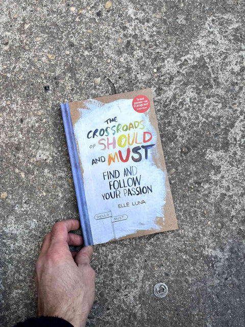 The Crossroads of Should and Must: Find And Follow Your Passion