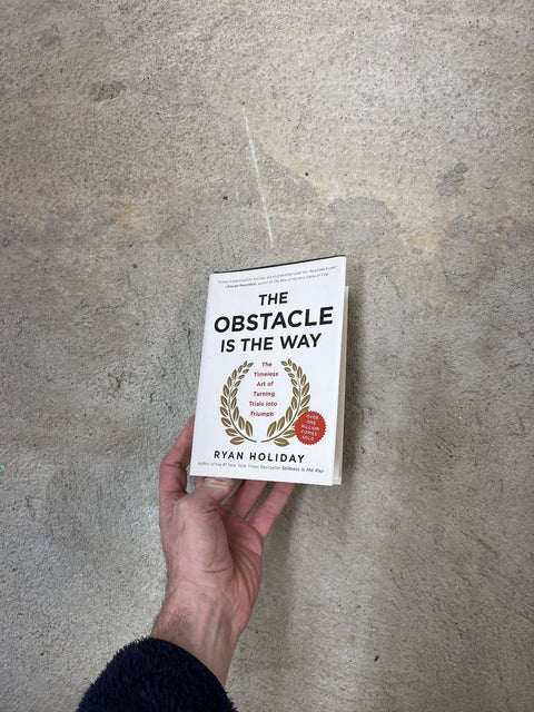 The Obstacle Is The Way By Ryan Holiday