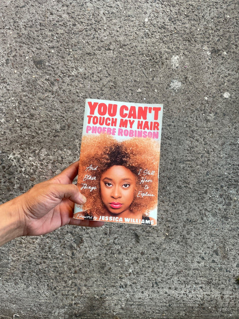 You Can't Touch My Hair by Phoebe Robinson