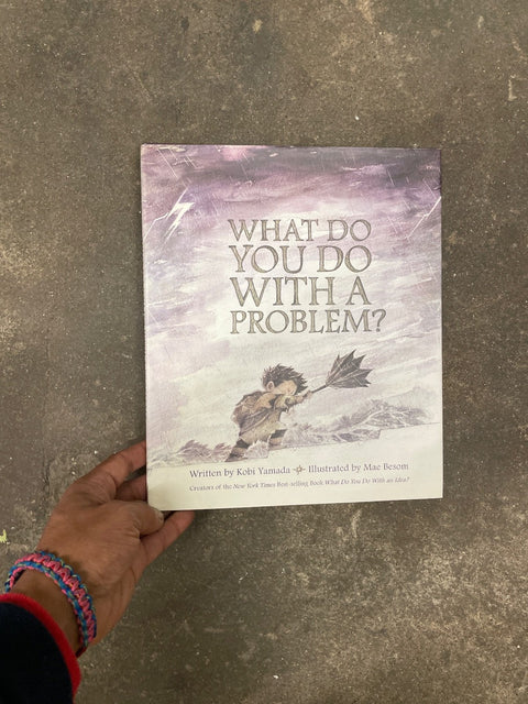 What Do You Do with a Problem