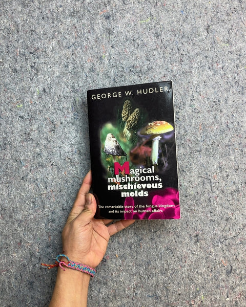 Magical Mushrooms, Mischievous Molds by George W. Hudler