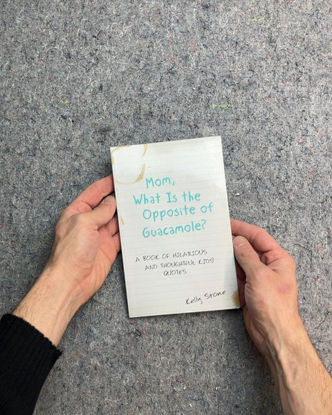 Mom, What Is the Opposite of Guacamole? by Kelly Stone