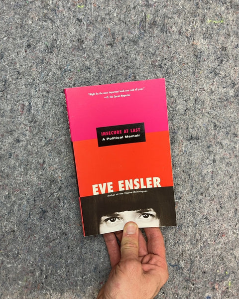 Insecure at Last: A Political Memoir by Eve Ensler