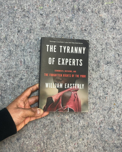 The Tyranny of Experts by William Easterly