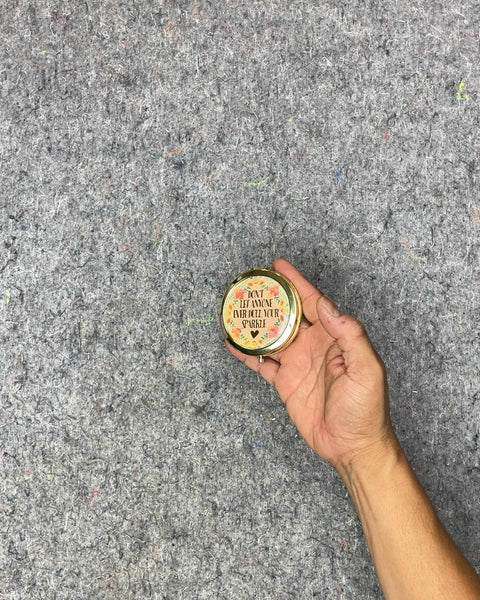 Floral Don't Let Anyone Dim Your Sparkle Compact Mirror