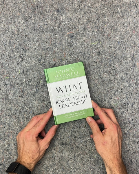 What Successful People Know About Leadership by John C. Maxwell