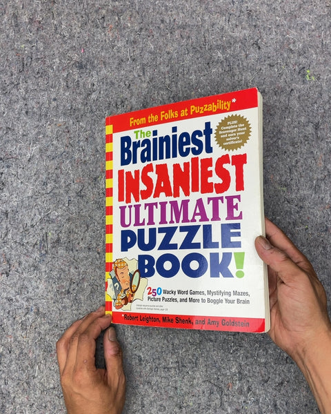 The Brainiest Insaniest Ultimate Puzzle Book by Robert Leighton, Mike Shenk, and Amy Goldstein