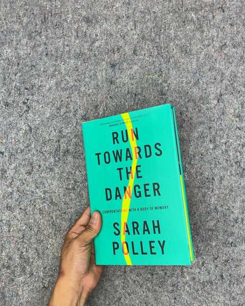 Run Towards the Danger by Sarah Polley