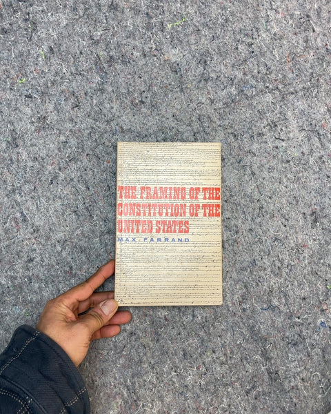 The Framing of the Constitution by Max Farrand