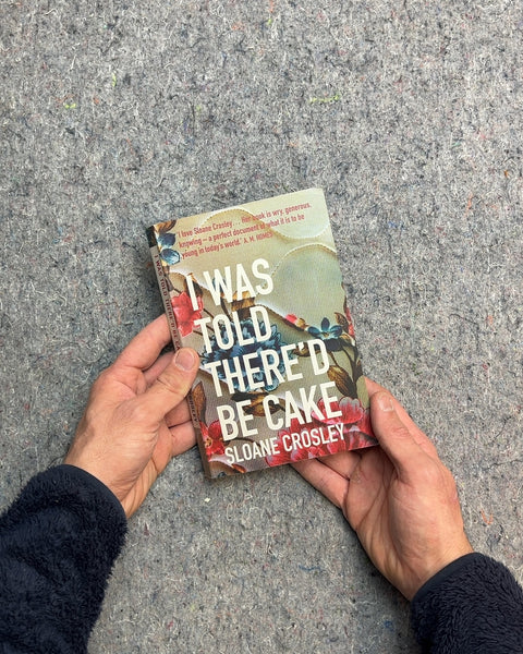 I Was Told There'd Be Cake by Sloane Crosley