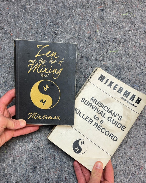 Zen and the Art of Mixing by Mixerman and Musician's Survival Guide to a Killer Record