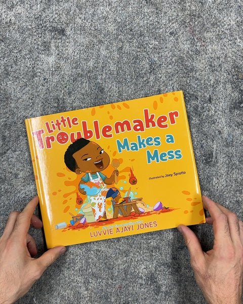 Little Troublemaker Makes a Mess by Luvvie Ajayi Jones