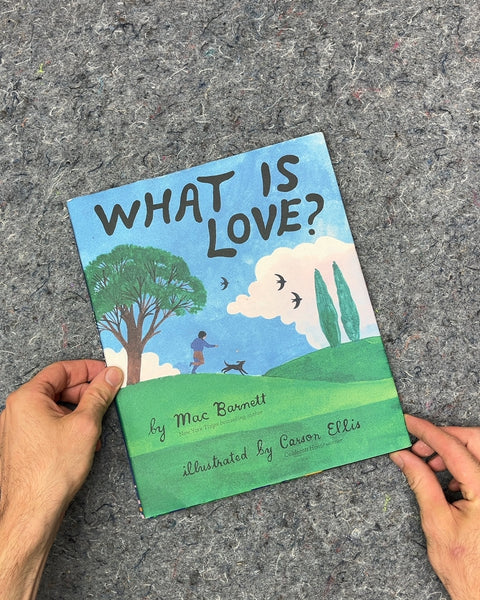 What Is Love? by Mac Barnett