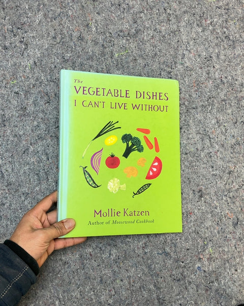 The Vegetable Dishes I Can't Live Without by Mollie Katzen