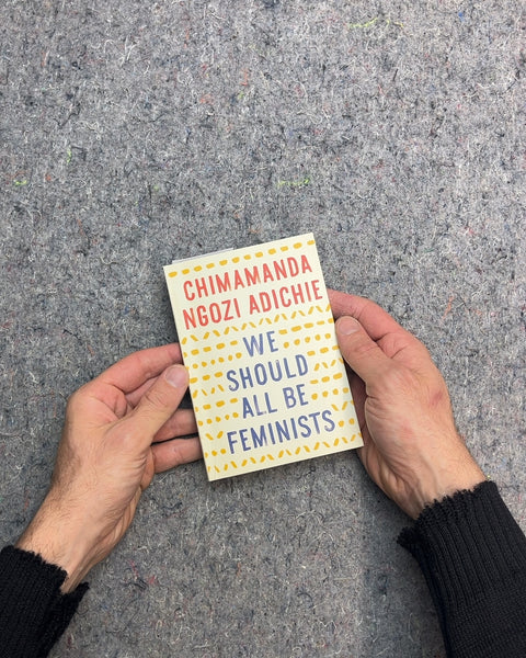 We Should All Be Feminists by Chimamanda Ngozi Adichie