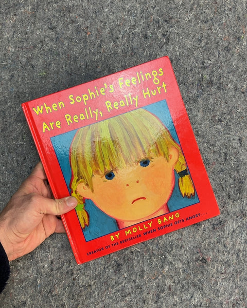 When Sophie's Feelings Are Really, Really Hurt by Molly Bang