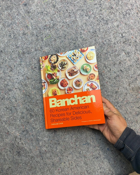 Banchan: 60 Korean American Recipes for Delicious, Shareable Sides by Caroline Choe
