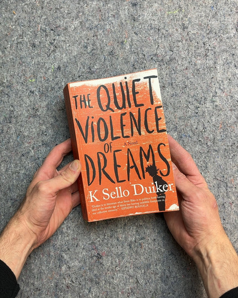 The Quiet Violence of Dreams by K Sello Duiker