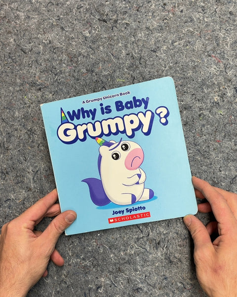 Why is Baby Grumpy? by Joey Spiotto