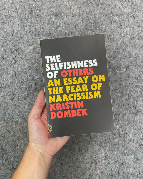 The Selfishness of Others by Kristin Dombek