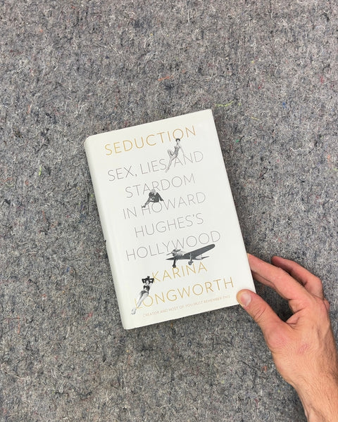 Seduction: Sex, Lies, and Stardom in Howard Hughes's Hollywood by Karina Longworth