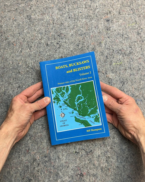 Boats, Bucksaws and Blisters Volume 2 by Bill Thompson