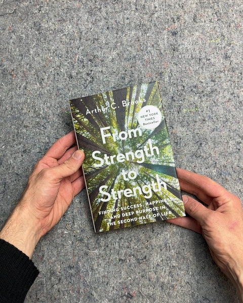 From Strength to Strength by Arthur C. Brooks