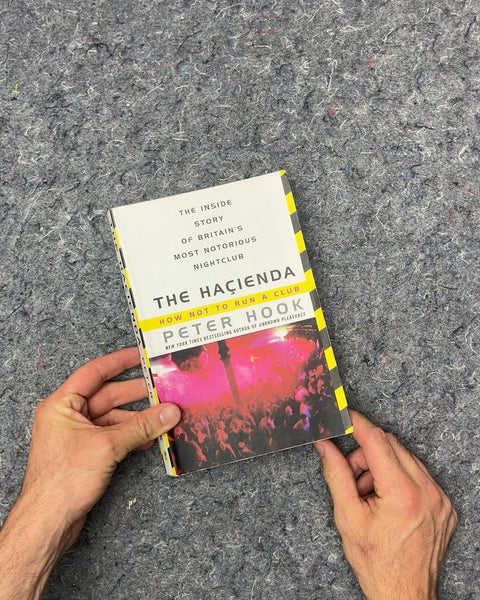 The Hacienda: How Not to Run a Club by Peter Hook