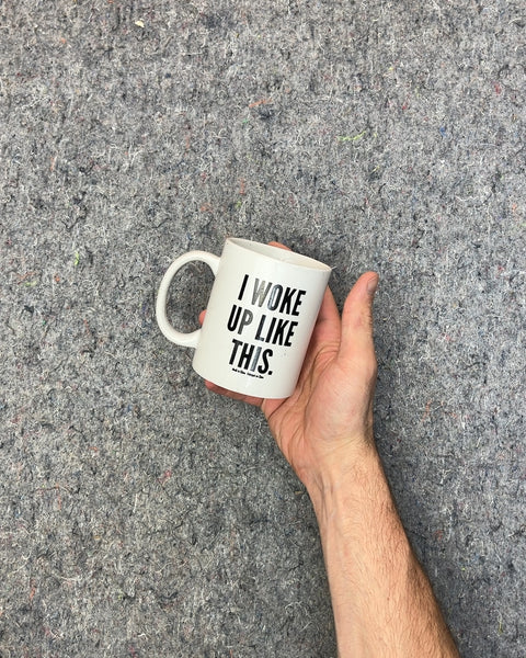 "I Woke Up Like This" Mug