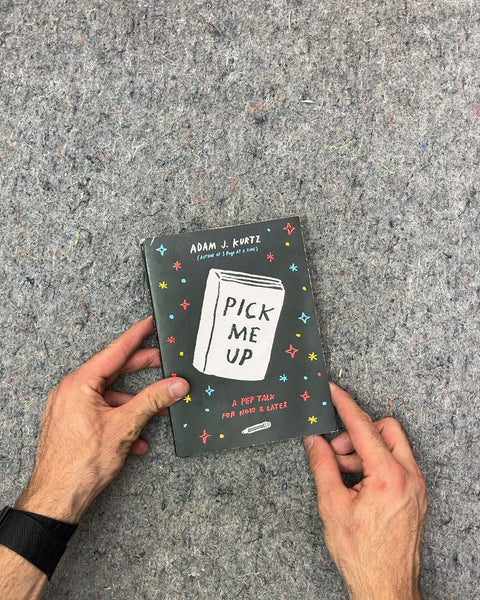 Pick Me Up: A Pep Talk for Now & Later by Adam J. Kurtz