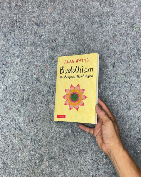Buddhism: The Religion of No-Religion by Alan Watts