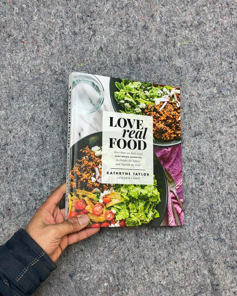 Love Real Food by Kathryne Taylor