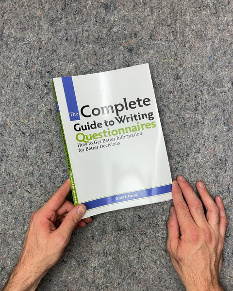 The Complete Guide to Writing Questionnaires by David F. Harris