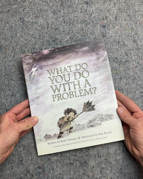 What Do You Do With a Problem? by Kobi Yamada