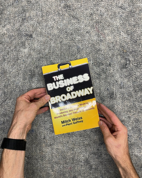 The Business of Broadway by Mitch Weiss and Perri Gaffney