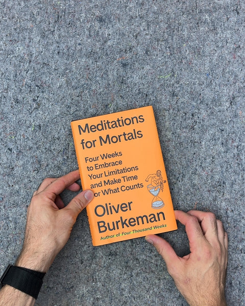 Meditations for Mortals by Oliver Burkeman