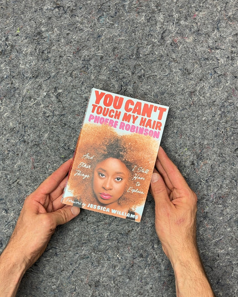 You Can't Touch My Hair by Phoebe Robinson