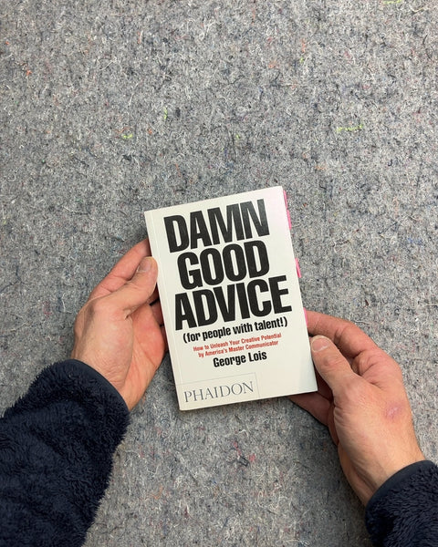 Damn Good Advice (for people with talent!) by George Lois