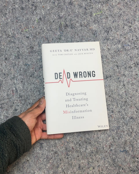 Dead Wrong by Geeta 'Dr. G' Nayyar, MD